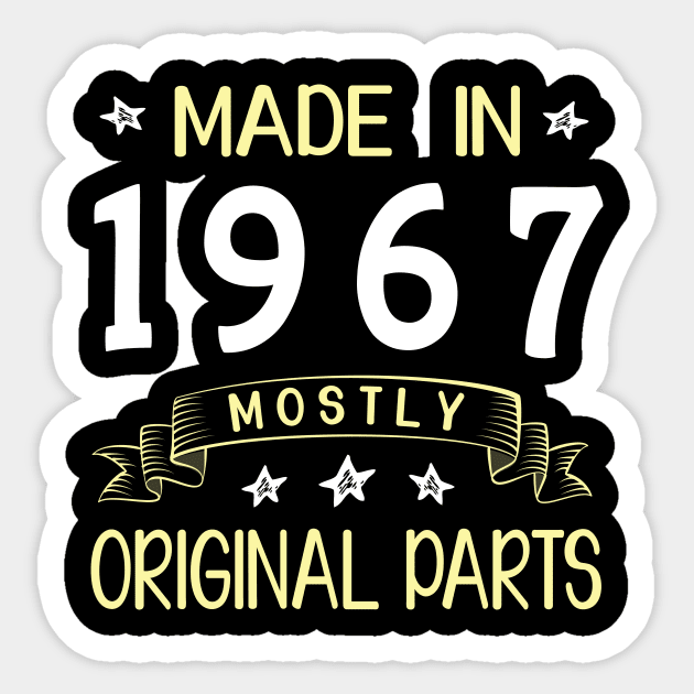 Made In 1967 Mostly Original Parts Happy Birthday 53 Years Old To Me Dad Mom Papa Nana Husband Wife Sticker by bakhanh123